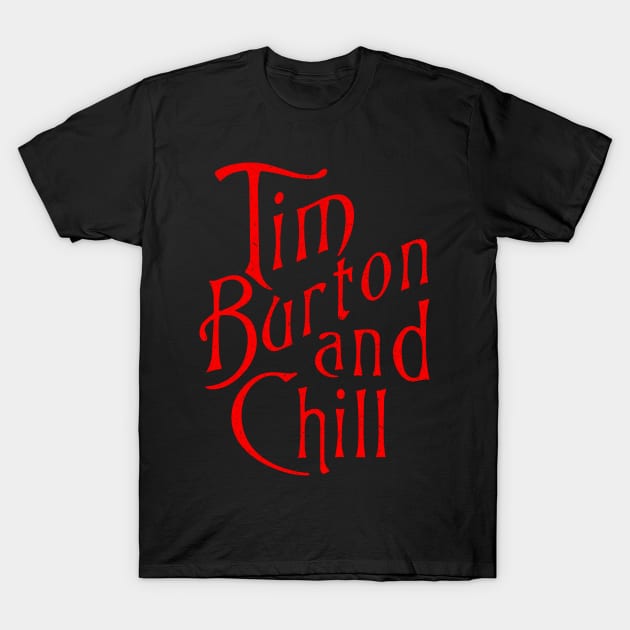 Tim Burton and Chill T-Shirt by tshirtguild